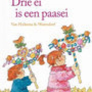 Drie ei is een paasei – Dagmar Stam,Jacques Vriens