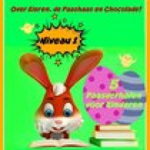 Een Leer- en Leesboek voor Beginnende Lezers Level 1 Over Eieren, de Paashaas en Chocolade! – Katrina Kahler