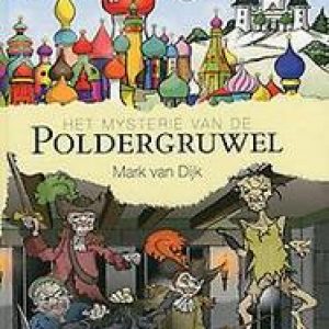 Het mysterie van de Poldergruwel. Dijk, Mark van, Hardcover