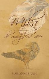 Mika & de magische veer. Marianne Stolk, Paperback
