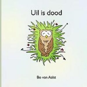 Uil is dood. Bo van Aalst, Hardcover