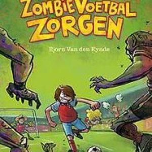 Zombie voetbal zorgen. Zombie Voetbal Zorgen, Van den Eynde, Bjorn, Hardcover
