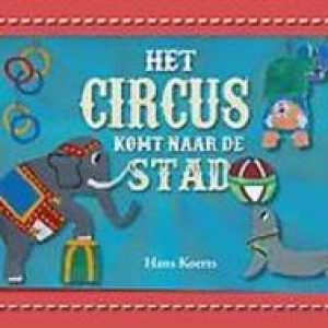 Het circus komt naar de stad!. Koerts, Hans, Hardcover