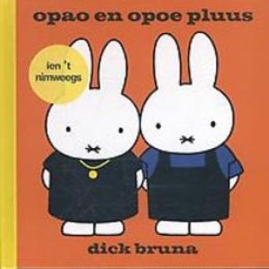 Opao en opoe pluus. ien’t nimweegs, Dick Bruna, Hardcover
