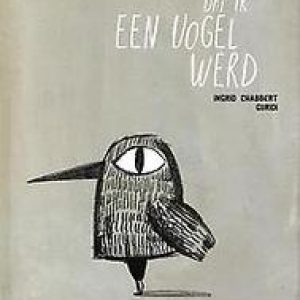 Dag dat ik een vogel werd. Chabbert, Ingrid, Hardcover