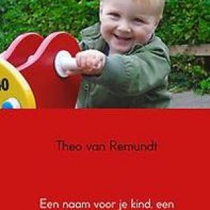 Een naam voor je kind, een grenzeloze naam. Theo van Remundt, Hardcover