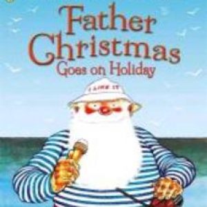 Father Christmas Goes on Holiday. Raymond Briggs, Paperback