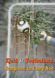 Kjeld de Voetbalheld. Kampioen in Camp Nou, Lintermans, Kees, Paperback