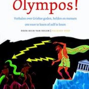 Op naar de Olympos!. verhalen over Griekse goden, helden en mensen om voor te lezen of zelf te lezen, Van Dolen, Hein L., Hardcover