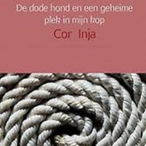 De dode hond en een geheime plek in mijn kop. Een spannend verhaal over een vreemd voorval, Inja, Cor, Paperback