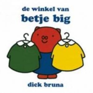 De winkel van Betje Big. Dick Bruna, Hardcover