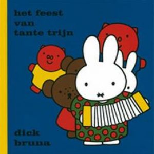 Het feest van tante Trijn. Dick Bruna, Hardcover