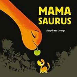 Mamasaurus. Stephan Lomp, Hardcover